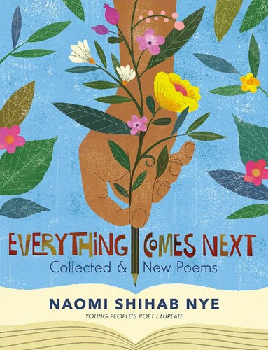 Everything Comes Next (Collected and New Poems) - 9780063013469 by Naomi Shihab Nye
