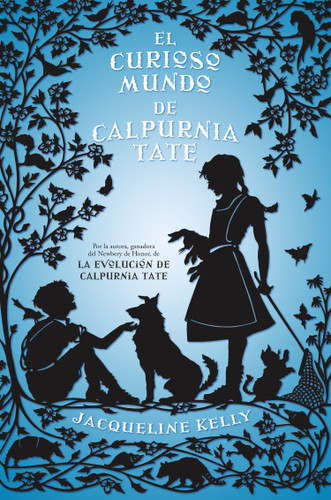El curioso mundo de Calpurnia Tate/ The Curious World of Calpurnia Tate (Spanish Edition) by Jacqueline Kelly, Santiago Del Rey, 9788499186368