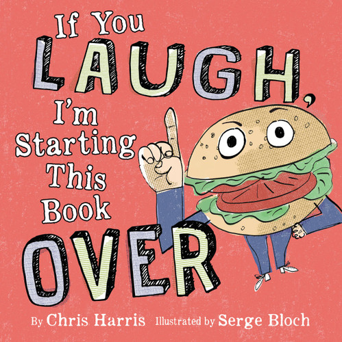 If You Laugh, I'm Starting This Book Over by Chris Harris, Serge Bloch, 9780316424882