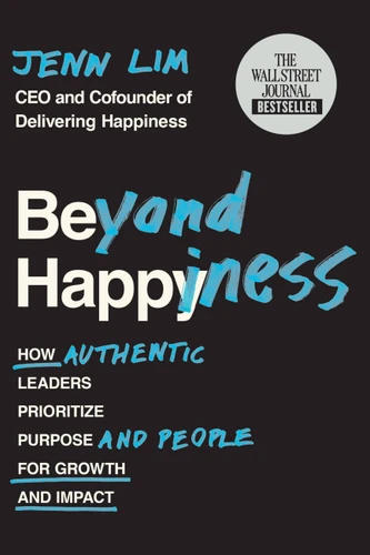 Beyond Happiness (How Authentic Leaders Prioritize Purpose and People for Growth and Impact) - 9781538736906 by Jenn Lim
