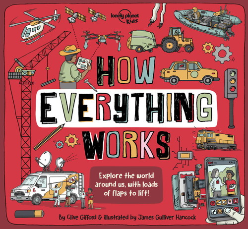 Lonely Planet Kids How Everything Works by Clive Gifford, James Gulliver Hancock, 9781838695248
