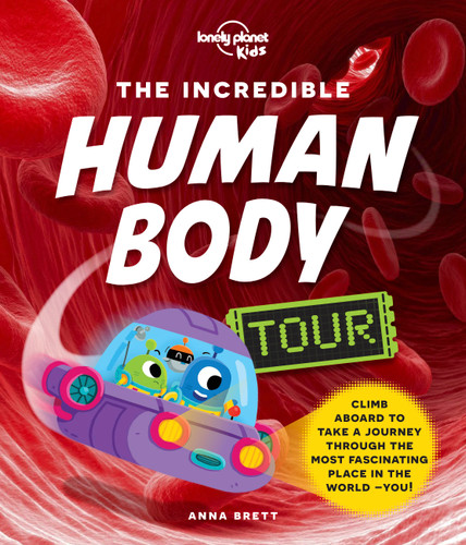 Lonely Planet Kids The Incredible Human Body Tour by Anna Brett, 9781838695286 Lonely Planet Kids The Incredible Human Body Tour by Anna Brett, 9781838695286