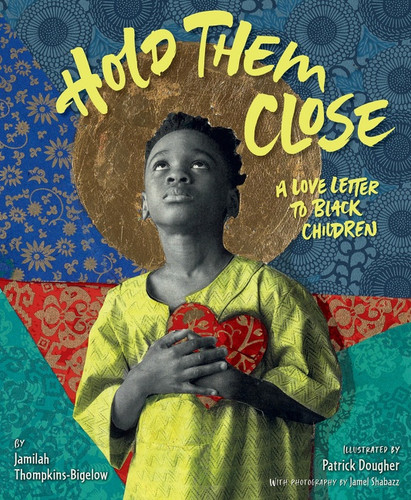 Hold Them Close (A Love Letter to Black Children) by Jamilah Thompkins-Bigelow, Patrick Dougher, 9780063036178
