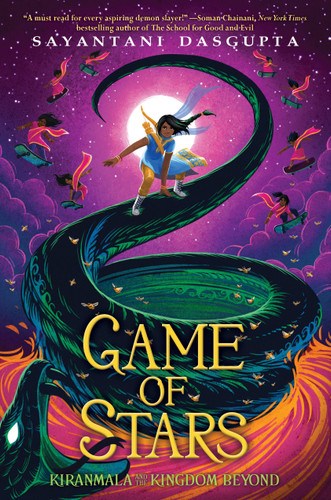 Game of Stars (Kiranmala and the Kingdom Beyond #2) by Sayantani DasGupta, 9781338185737