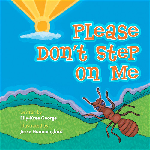 Please Don't Step on Me by Elly Kree-George, Jesse T. Hummingbird, Alfreda Beartrack-Algeo, 9781939053435