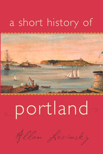 A Short History of Portland by Allan Levinsky, 9781933212432
