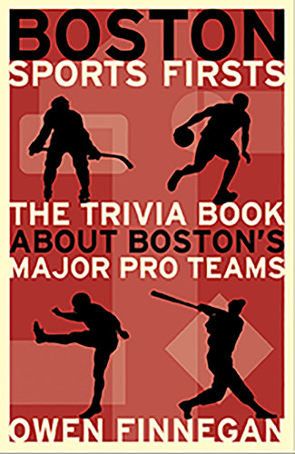 Boston Sports Firsts by Owen Finnegan, 9781933212500 Boston Sports Firsts by Owen Finnegan, 9781933212500