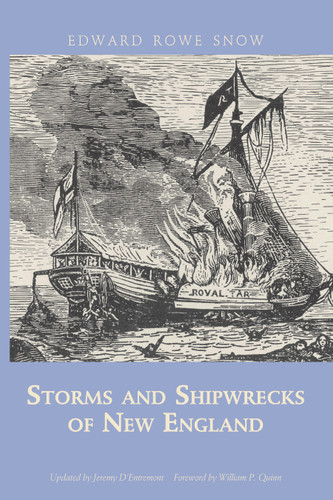 Storms and Shipwrecks of New England by Edward Rowe Snow, Jeremy D'Entremont, William Quinn, 9781933212210