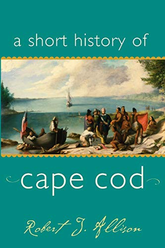 A Short History of Cape Cod by Robert J Allison, 9781889833996