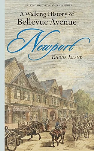 A Walking History of Bellevue Avenue, Newport, Rhode Island by Preservation Society of Newport, 9781938700002