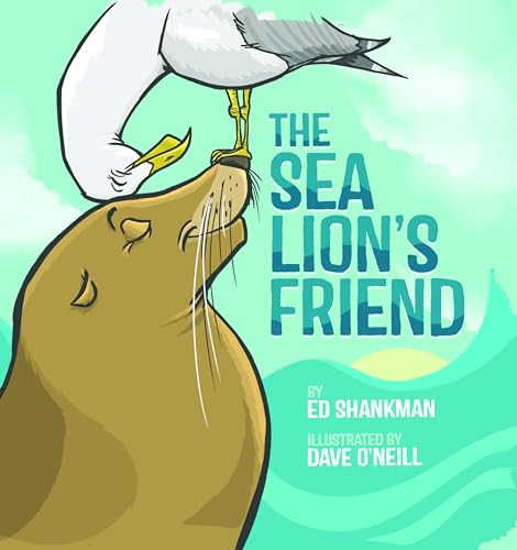 The Sea Lion's Friend by Edward Shankman, David O'Neill, 9781938700392