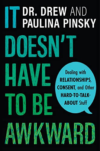 It Doesn't Have to Be Awkward (Dealing with Relationships, Consent, and Other Hard-to-Talk-About Stuff) - 9780358396031 by Drew Pinsky, Paulina Pinsky, 9780358396031