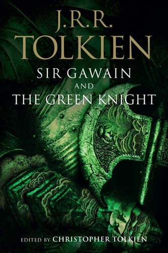 Sir Gawain And The Green Knight, Pearl, And Sir Orfeo by J.R.R. Tolkien, Christopher Tolkien, 9780358652977