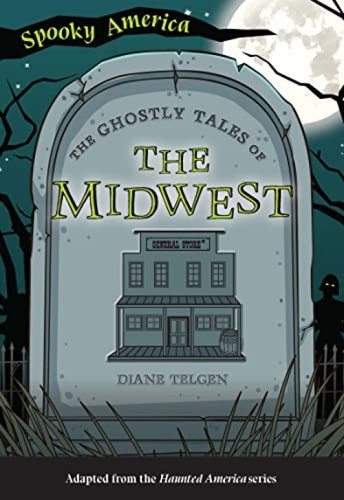 The Ghostly Tales of the Midwest by Diane Telgen, 9781467198752