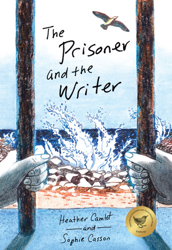 The Prisoner and the Writer by Heather Camlot, Sophie Casson, 9781773066325