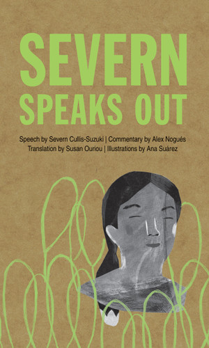 Severn Speaks Out by Severn Cullis-Suzuki, Alex Nogués, Ana Suárez, Susan Ouriou, 9781773068879