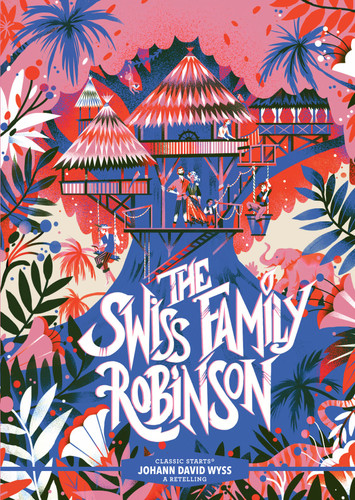 Classic Starts®: The Swiss Family Robinson - 9781454945338 by Johann David Wyss, Chris Tait, Karl James Mountford, 9781454945338