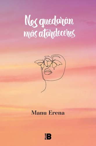 Nos quedarán más atardeceres / We Will Have More Sunsets (Spanish Edition) by Manu Erena, 9788418051463