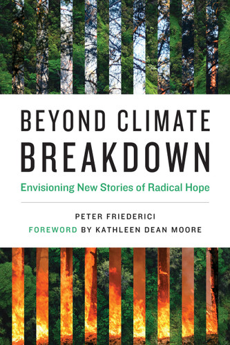 Beyond Climate Breakdown (Envisioning New Stories of Radical Hope) by Peter Friederici, Kathleen Dean Moore, 9780262543934