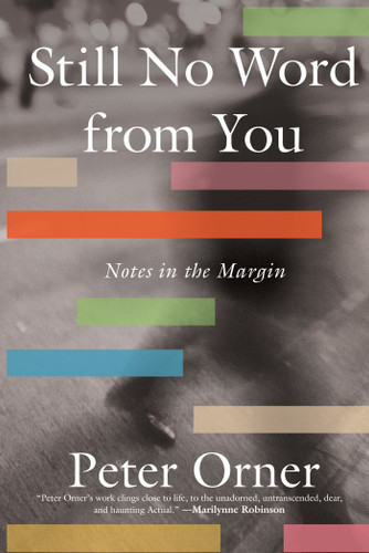 Still No Word from You (Notes in the Margin) by Peter Orner, 9781646221363