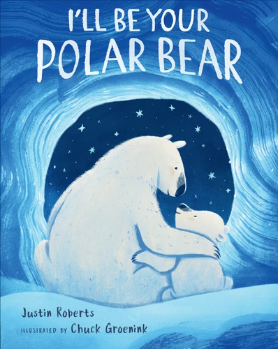 I'll Be Your Polar Bear by Justin Roberts, Chuck Groenink, 9780525516392