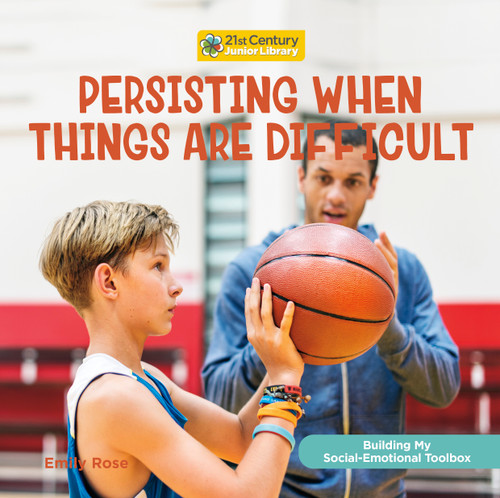 Persisting When Things Are Difficult by Emily Rose, 9781668910665