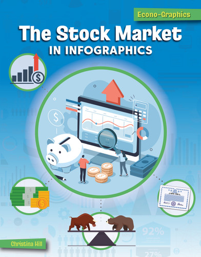 The Stock Market in Infographics - 9781668910009 by Christina Hill, 9781668910009 The Stock Market in Infographics - 9781668910009 by Christina Hill, 9781668910009