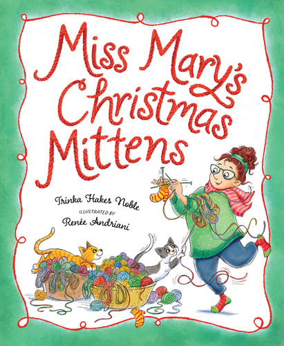 Miss Mary's Christmas Mittens by Trinka Hakes Noble, Renée Andriani, 9781534111677