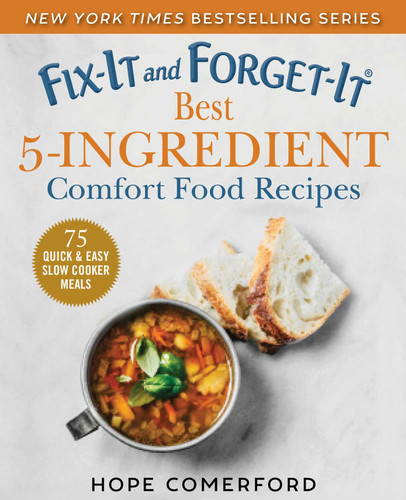 Fix-It and Forget-It Best 5-Ingredient Comfort Food Recipes (75 Quick & Easy Slow Cooker Meals) by Hope Comerford, 9781680994759