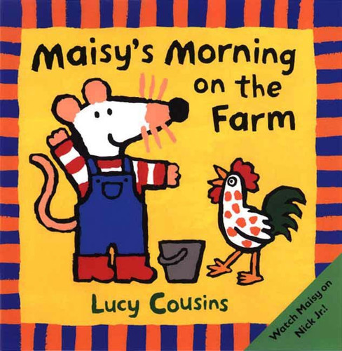 Maisy's Morning on the Farm ((Maisy the Mouse's Farm Chores Adventure - A Picture Book for Toddlers, Preschoolers, and Kids Ages 2-5)) by Lucy Cousins, Lucy Cousins, 9780763616113