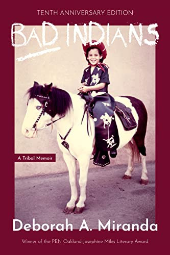 Bad Indians  (Expanded Edition) (A Tribal Memoir (10th Anniversary Edition)) by Deborah Miranda, 9781597145862