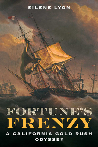 Fortune's Frenzy (A California Gold Rush Odyssey) by Eilene Lyon, 9781493070060