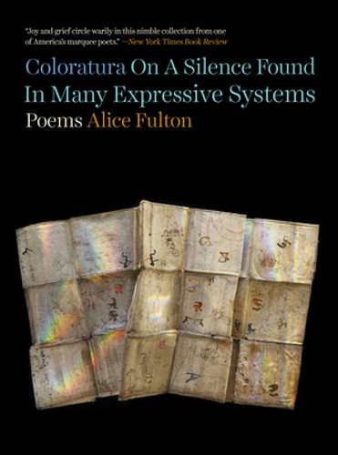 Coloratura On A Silence Found In Many Expressive Systems (Poems) by Alice Fulton, 9781324021087
