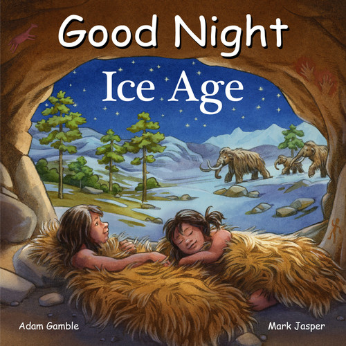 Good Night Ice Age by Adam Gamble, Mark Jasper, Ute Simon, 9781649070531