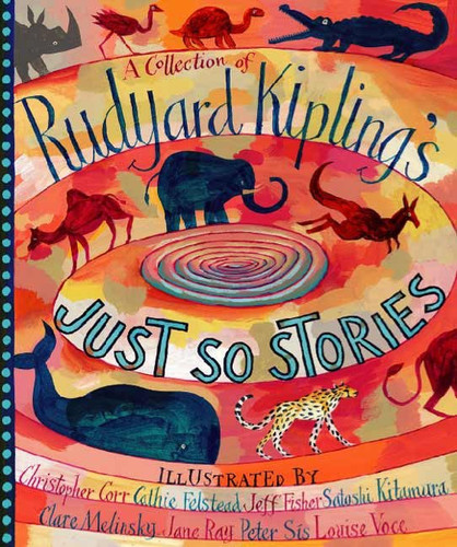 A Collection of Rudyard Kipling's Just So Stories by Rudyard Kipling, Various, 9780763626297