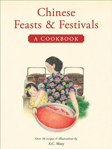 Chinese Feasts & Festivals (A Cookbook) by S. C. Moey, S. C. Moey, 9780804849692