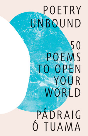 Poetry Unbound (50 Poems to Open Your World) by Pádraig Ó. Tuama, 9781324035473
