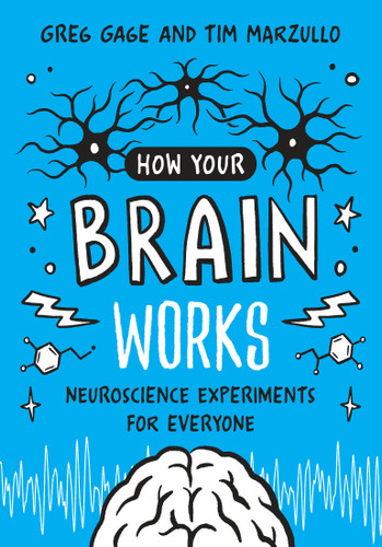 How Your Brain Works (Neuroscience Experiments for Everyone) by Greg Gage, Tim Marzullo, 9780262544382