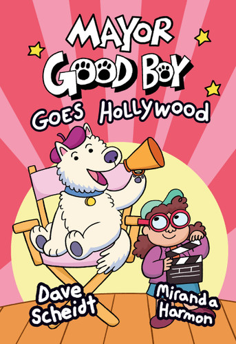 Mayor Good Boy Goes Hollywood ((A Graphic Novel)) - 9780593125458 by Dave Scheidt, Miranda Harmon, 9780593125458