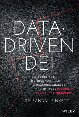 Data-Driven DEI (The Tools and Metrics You Need to Measure, Analyze, and Improve Diversity, Equity, and Inclusion) by Randal Pinkett, 9781119856870