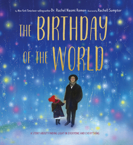 The Birthday of the World (A Story About Finding Light in Everyone and Everything) by Rachel Naomi Remen, Rachell Sumpter, 9781951836344