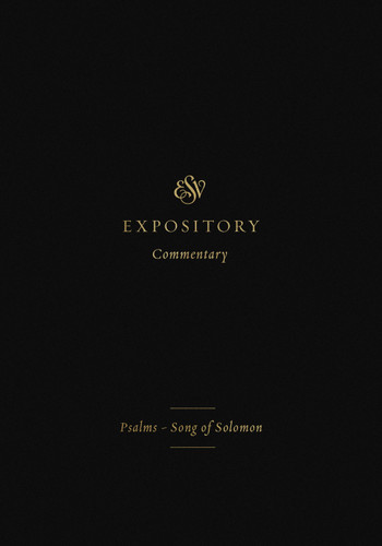 ESV Expository Commentary (Psalms-Song of Solomon (Volume 5)) by Iain M. Duguid, James M. Hamilton Jr., Jay Sklar, C. John Collins, Ryan Patrick O'Dowd, Max Rogland, Douglas Sean O'Donnell, 9781433546440