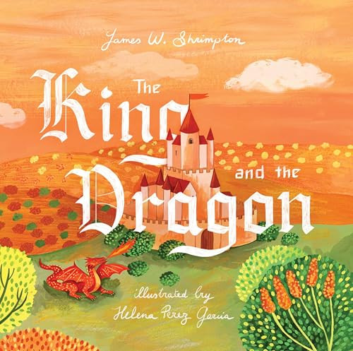 The King and the Dragon by James W. Shrimpton, Helena Perez Garcia, 9781433578359