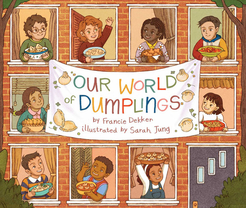Our World of Dumplings by Francie Dekker, Sarah Jung, 9781499812343