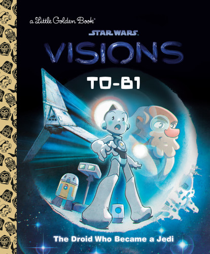 T0-B1: The Droid Who Became a Jedi (Star Wars: Visions) by Golden Books, Golden Books, 9780736443241