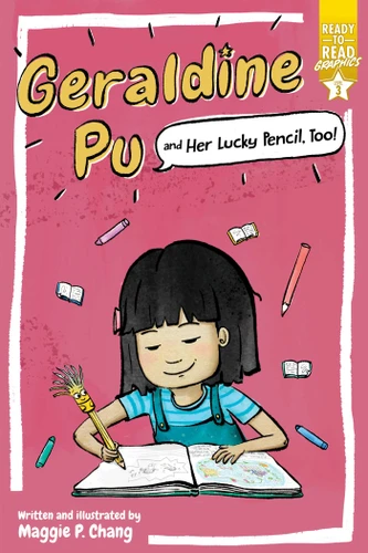 Geraldine Pu and Her Lucky Pencil, Too! (Ready-to-Read Graphics Level 3) by Maggie P. Chang, Maggie P. Chang, 9781534484740