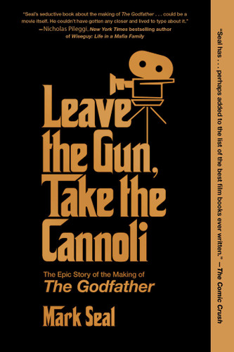 Leave the Gun, Take the Cannoli (The Epic Story of the Making of The Godfather) - 9781982158606 by Mark Seal, 9781982158606