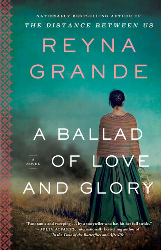 A Ballad of Love and Glory (A Novel) - 9781982165277 by Reyna Grande, 9781982165277