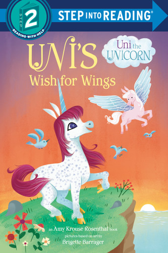 Uni's Wish for Wings ( Uni the Unicorn) (Step into Reading) - 9780593564790 by Amy Krouse Rosenthal, Brigette Barrager, 9780593564790