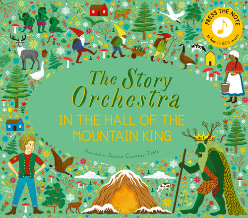 The Story Orchestra: In the Hall of the Mountain King (Press the note to hear Grieg's music) by Jessica Courtney-Tickle, 9780711271975